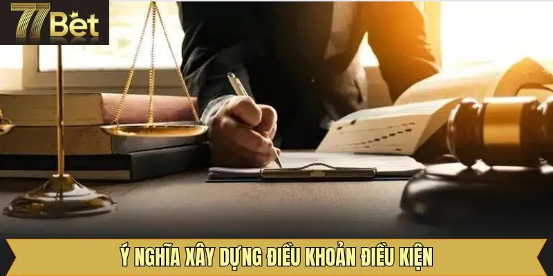 Tầm quan trọng của điều khoản và điều kiện tại 77Bet