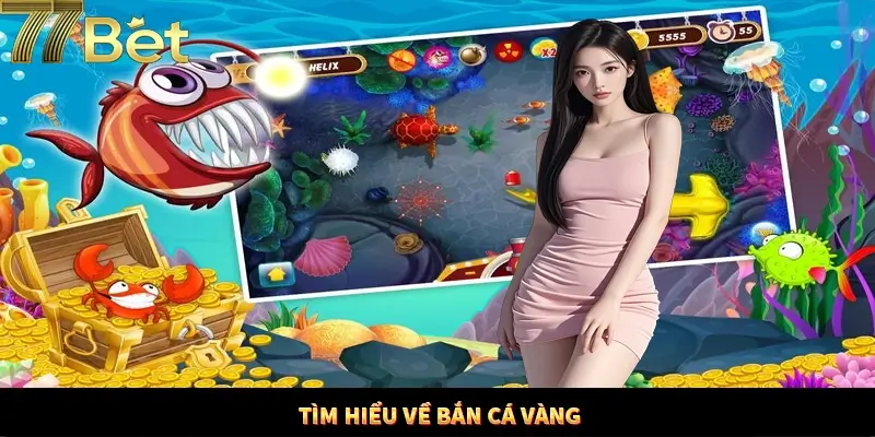 Bắn cá vàng là gì? Bắn cá vàng là gì?