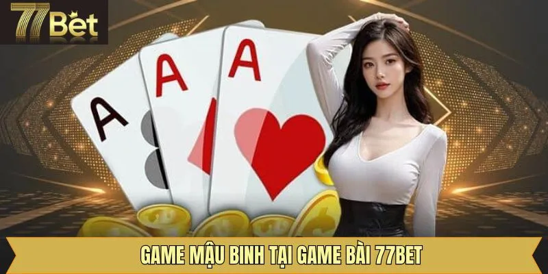 Mậu binh tại game bài 77bet