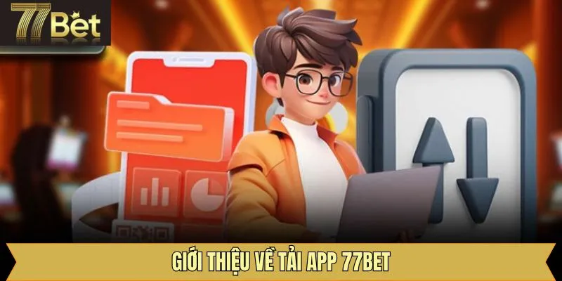 Giới thiệu đôi nét App 77Bet