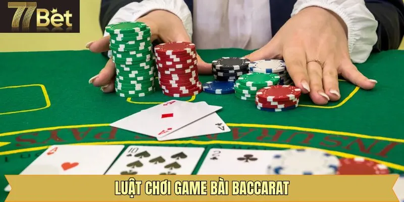 Nắm rõ luật chơi của game bài baccarat 77bet