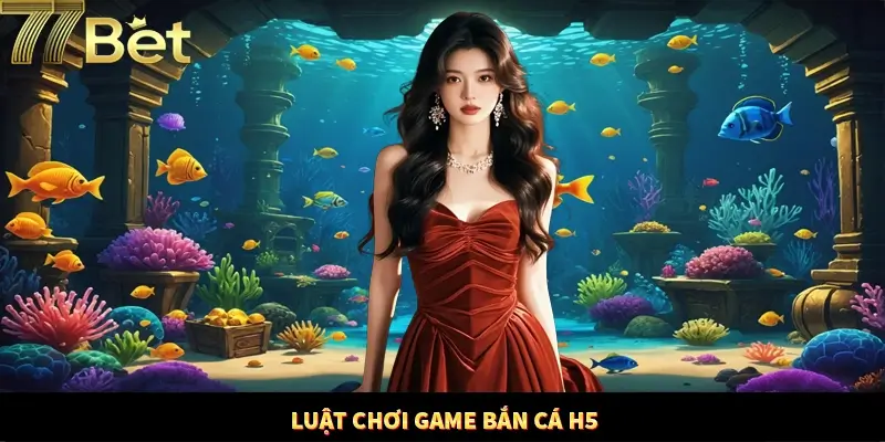 Luật chơi và tính năng cơ bản trong game săn cá H5 Luật chơi và tính năng cơ bản trong game săn cá H5
