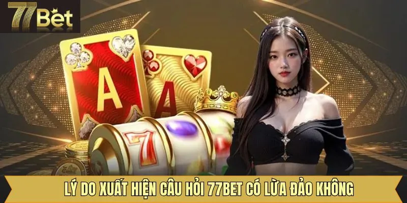 Tin đồn 77Bet lừa đảo do hội viên vi phạm