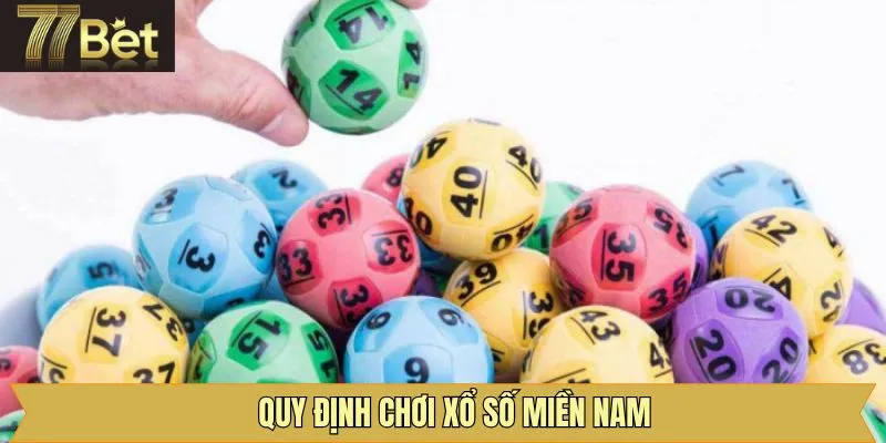 Một số quy định trong xổ số miền Nam tại 77Bet