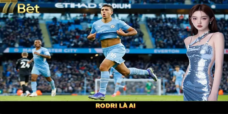 Rodri là ai