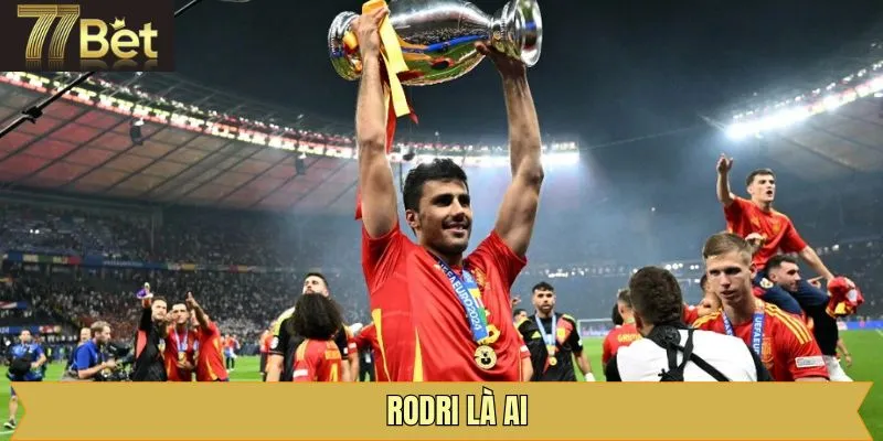 Rodri Là Ai - Cầu Thủ Xuất Sắc Đã Nhận Được Quả Bóng Vàng