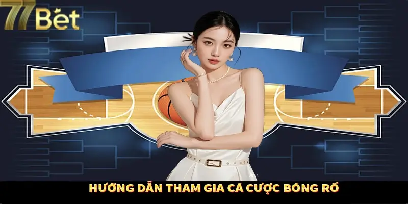 Thao tác trải nghiệm Bóng rổ tại 77bet Thao tác trải nghiệm Bóng rổ tại 77bet