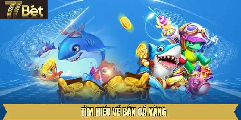 Bắn cá vàng là gì?