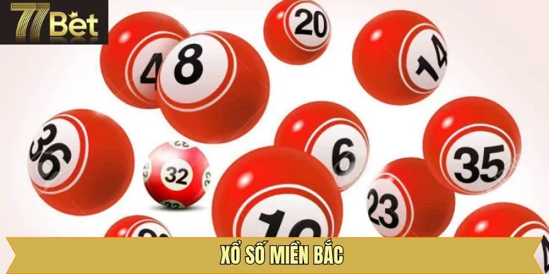 Xổ Số Miền Bắc - Thỏa Mãn Niềm Đam Mê Cùng Con Số