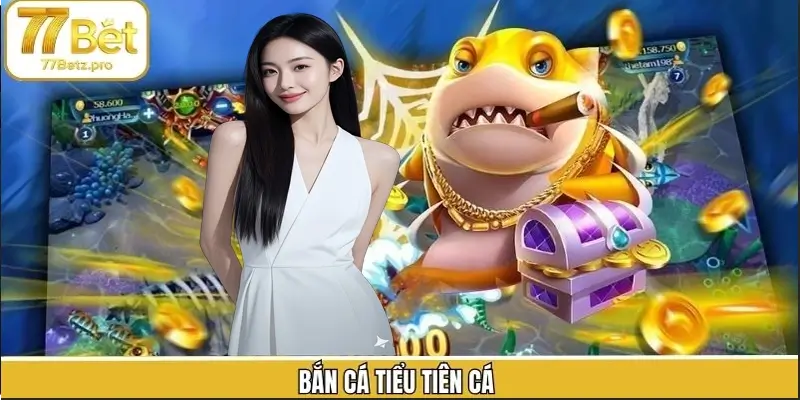 Bắn cá Tiểu Tiên Cá