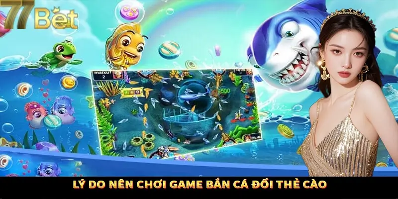 Các lợi ích trong việc tham gia vào săn cá đổi thẻ cào tại 77BET Các lợi ích trong việc tham gia vào săn cá đổi thẻ cào tại 77BET