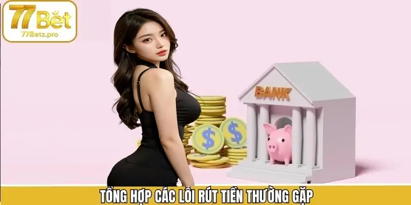 Các lỗi thường gặp thực hiện rút tiền Các lỗi thường gặp thực hiện rút tiền