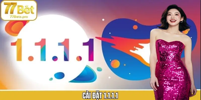 Cài Đặt 1.1.1.1