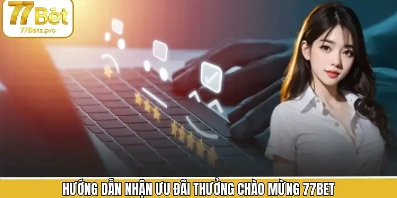 Chi tiết các bước nhận ưu đãi chào mừng trên hệ thống Chi tiết các bước nhận ưu đãi chào mừng trên hệ thống