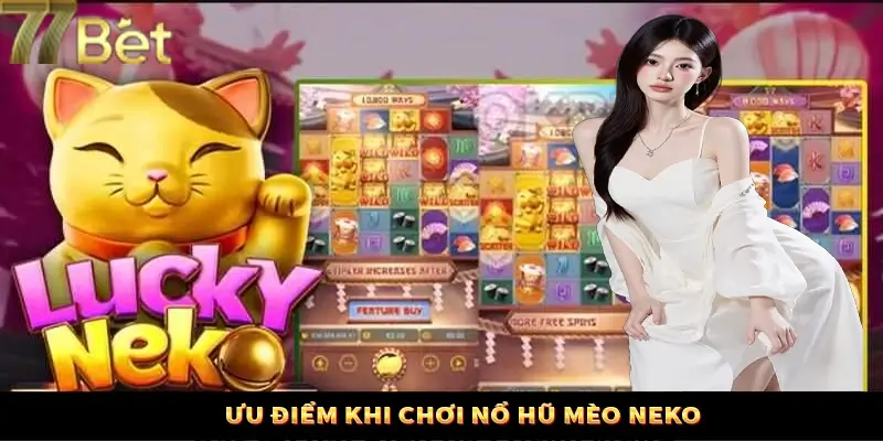 Điểm qua tính năng nổi bật trong nổ hũ mèo Neko Điểm qua tính năng nổi bật trong nổ hũ mèo Neko