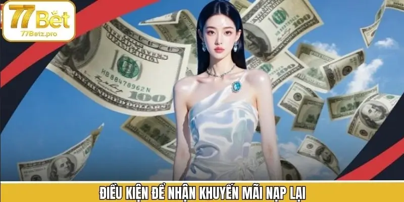 Điều kiện cần có để nhận khuyến mãi nạp lại Điều kiện cần có để nhận khuyến mãi nạp lại