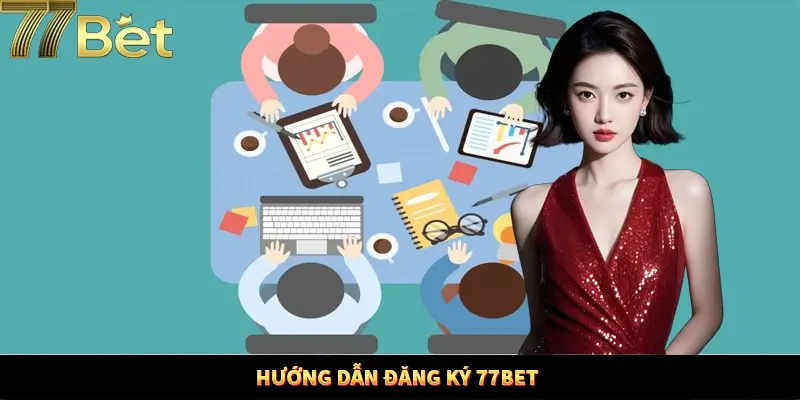 Hướng dẫn các bước thực hiện đăng ký 77Bet dễ dàng nhất Hướng dẫn các bước thực hiện đăng ký 77Bet dễ dàng nhất
