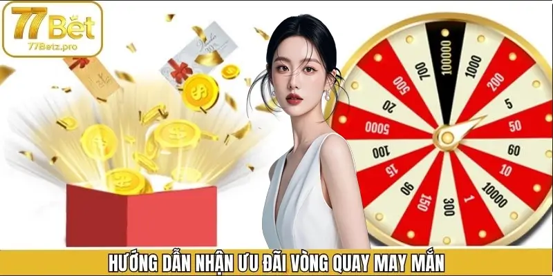 Hướng dẫn tham gia lượt quay may mắn thú vị Hướng dẫn tham gia lượt quay may mắn thú vị