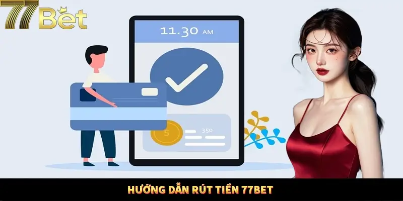 Hướng dẫn thực hiện rút tiền 77Bet đơn giản, an toàn nhất Hướng dẫn thực hiện rút tiền 77Bet đơn giản, an toàn nhất