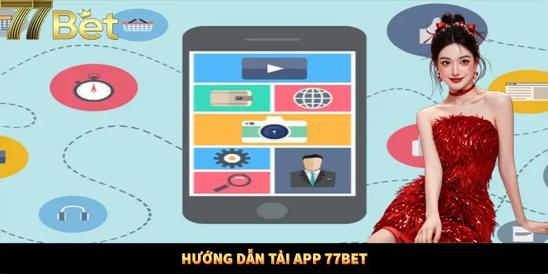 Hướng dẫn về thao tác tải app 77Bet nhanh chóng Hướng dẫn về thao tác tải app 77Bet nhanh chóng