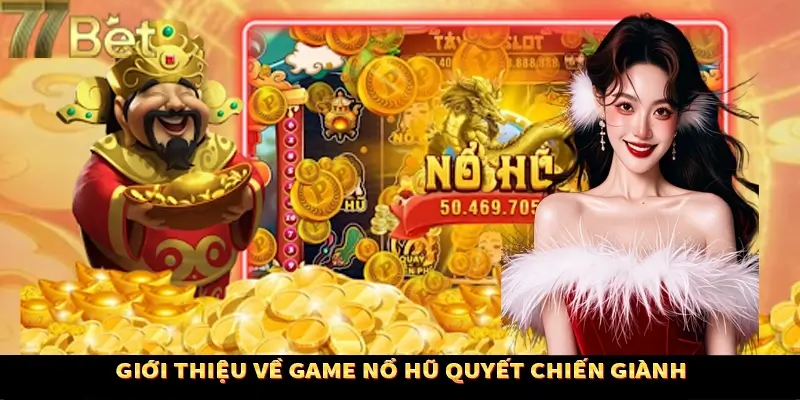 Khái quát về quyết chiến giành tiền thưởng Khái quát về quyết chiến giành tiền thưởng