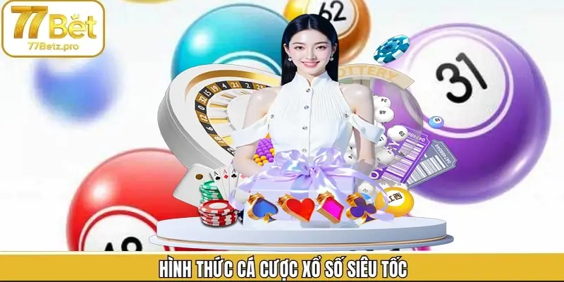 Khám phá các loại hình xổ số siêu tốc ăn khách nhất Khám phá các loại hình xổ số siêu tốc ăn khách nhất