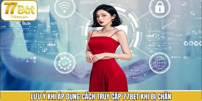 Lưu ý khi truy cập hệ thống cá cược bị chặn Lưu ý khi truy cập hệ thống cá cược bị chặn