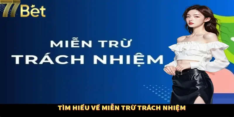 Nắm rõ nội dung cơ bản về chính sách miễn trách nhiệm Nắm rõ nội dung cơ bản về chính sách miễn trách nhiệm