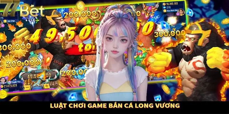 Nắm rõ về luật chơi trong game bắn cá long vương tại 77Bet Nắm rõ về luật chơi trong game bắn cá long vương tại 77Bet