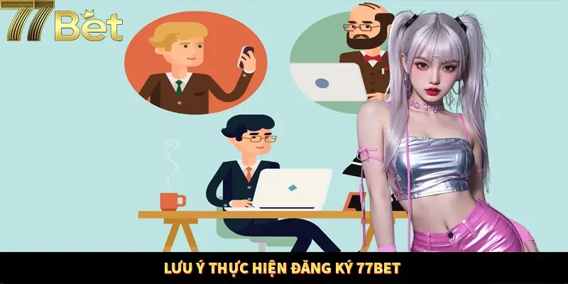 Những điều cần lưu ý khi thực hiện đăng ký 77BET thành công Những điều cần lưu ý khi thực hiện đăng ký 77BET thành công