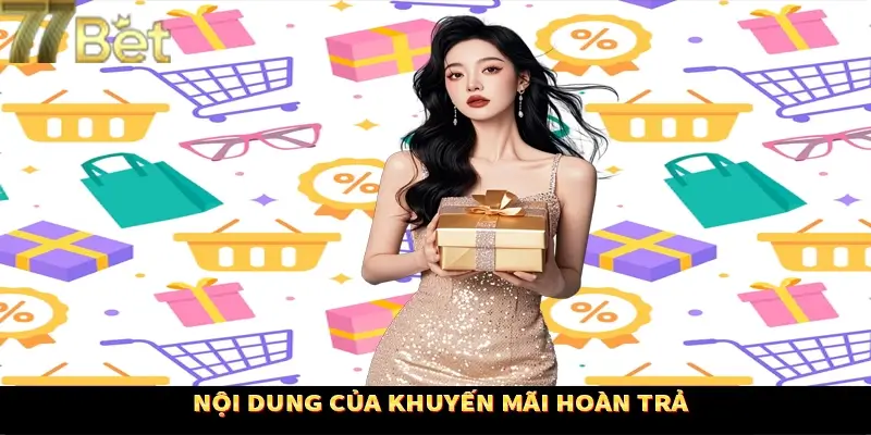 Nội dung chi tiết chương trình khuyến mãi hoàn trả cực hot Nội dung chi tiết chương trình khuyến mãi hoàn trả cực hot
