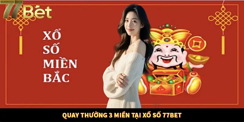 Quay thưởng 3 miền hàng ngày nhanh chóng, chính xác