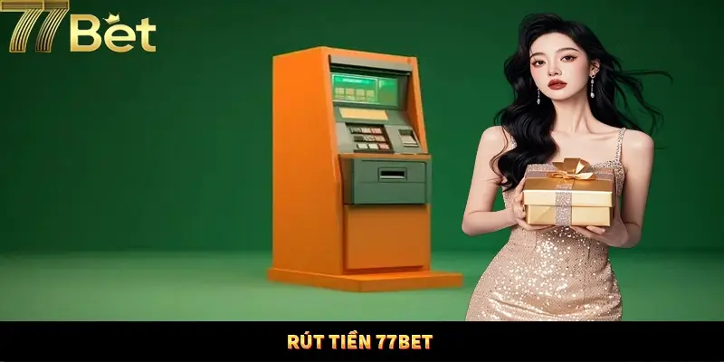 Rút tiền 77Bet