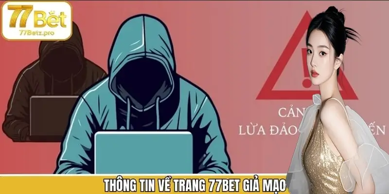 Thông tin chung về trang 77Bet giả mạo Thông tin chung về trang 77Bet giả mạo