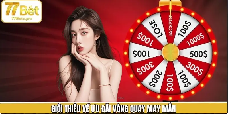 Thông tin chương trình vòng quay may mắn hấp dẫn Thông tin chương trình vòng quay may mắn hấp dẫn